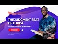 THE JUDGMENT SEAT OF CHRIST