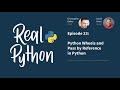 Python Wheels and Pass by Reference in Python | Real Python Podcast #23