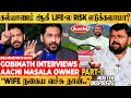 "குப்பைத்தொட்டிய கூட விடமாட்டேன்" Gobinath-யிடம் மனம்திறந்த Aachi Masala Owner Padmasingh Interview
