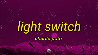 Charlie Puth - Light Switch (Lyrics) | you turn me on like a light switch