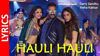 De De Pyaar De : HAULI HAULI (Lyrics) | Ajay Devgn, Tabu, Rakul | Neha Kakkar, Garry Sandhu || HD