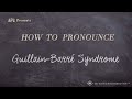 How to Pronounce Guillain Barré Syndrome