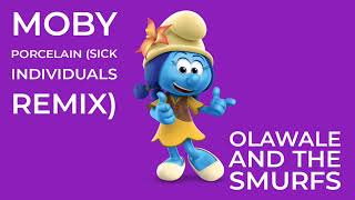 Moby - Porcelain (Sick Individuals Remix) Olawale And The Smurfs
