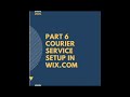 Wix Tutorial 6: How To Setup The Courier Service In Wix