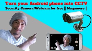 Turn your Android phone into CCTV security Camera/ Webcam for free || Nagamese ||