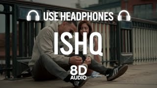 ISHQ (8D AUDIO) | Garry Sandhu ft Shipra Goyal & Myles Castello | Ikky