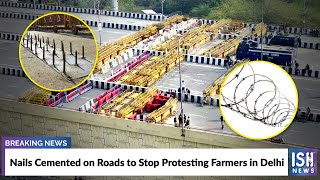 Nails Cemented on Roads to Stop Protesting Farmers in Delhi