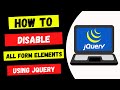 Disable All Form Elements using JQuery | JQuery HTML Form Disable