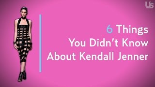 6 Things You Don't Know About Kendall Jenner