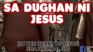 SDA BALAANG ALAWITON | IN THE HEART OF JESUS | SA DUGHAN NI JESUS |