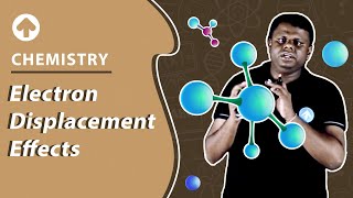 Electron Displacement Effects | Chemistry