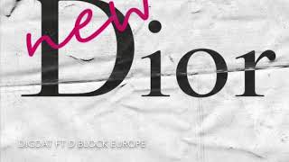 New Dior clean - DigDat ft D Block Europe