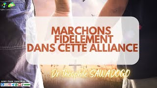 MARCHONS FIDÈLEMENT DANS CETTE ALLIANCE - Dr Théophile SAWADOGO-Culte de célébration du 26/01/2025