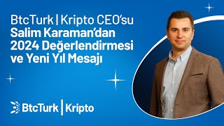 BtcTurk | Kripto CEO'su Salim Karaman'ın 2024'e Dair Değerlendirmeleri ve 2025 Beklentileri