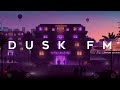 DUSK FM - A Synthwave Chillwave Mix for The Weekdays