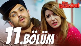 Ulan İstanbul 11. Bölüm - Full Bölüm