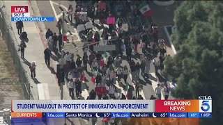 Student walkout held in downtown L.A. in protest of immigration enforcement