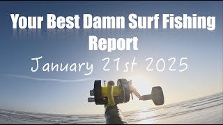 Your Best Damn Surf Fishing Report - January 21, 2025