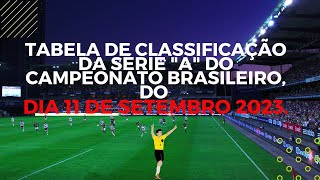TABELA DE CLASSIFICAÇÃO DA SÉRIE "A" DO CAMPEONATO BRASILEIRO, DO  DIA 11 DE SETEMBRO 2023