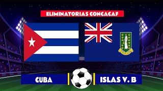 Cuba 5 - 0 Islas Vírgenes Británicas Marcador Final ⚽ Eliminatorias Concacaf 2021
