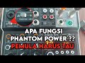 Fungsi PHANTOM POWER, pemula harus tau