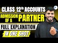 Admission of a partner 🔥ONE SHOT  Class 12 Accounts Board exams complete Revision ✅💯