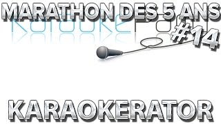 Karaokérator [Marathon 5ans #14]