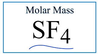 How to find the Molar Mass of SF4: Sulfur tetrafluoride
