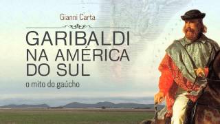 Gianni Carta e Flávio Aguiar | Garibaldi na América do Sul