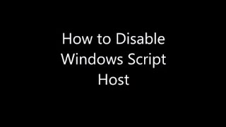 How to Disable Windows Script Host