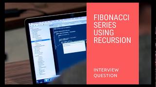 Interview Question: Fibonacci series using recursion method