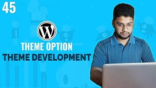 Custom Theme Option | WordPress Theme Development Tutorial Bangla | Part 45