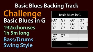 Basic Blues in G Backing Track - Challenge 1hour and 5 minutes, 192choruses, Bass & Drums