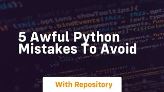 5 awful python mistakes to avoid