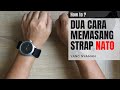 Dua Cara Menggunakan / Memasang Strap Nato Jam Tangan - Two Usual Methods To Wear Nato Strap