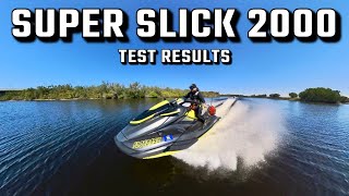 Testing my Jetski (Yamaha FX SVHO) with Super Slick 2000. Interesting Results!!