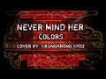 never mind her origunal song by:color Cove by: Krungkrong Hydz