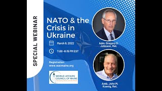 NATO and the Crisis in Ukraine: A Webinar with Adm(r). Gregory Johnson & Amb (r) John Koenig