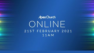 APEX CHURCH ONLINE 21.02.2021 | PHYSICAL WELLBEING