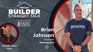 12 Steps to Build a Healthy Home with Brian Johnson | Builder Straight Talk