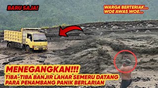 ASLI MENEGANGKAN!!! Banjir Lahar Semeru Tiba-tiba Datang Para Penambang Panik Berlarian