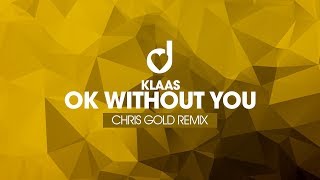 Klaas – Ok Without You (Chris Gold Remix)