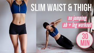30 min SLIM WAIST & THIGH: No Jumping AB + LEG Workout (Results in 3 Weeks) ~ Emi