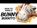 How to Burrito a Rabbit