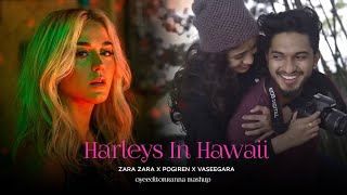 Harleys In Hawaii (OyeEditorrAnna Mashup) - Zara Zara X Pogiren X Vaseegara