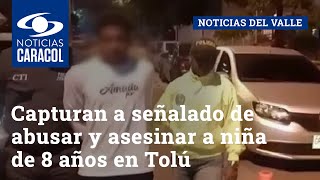 Capturan a señalado de abusar y asesinar a niña de 8 años en Tolú