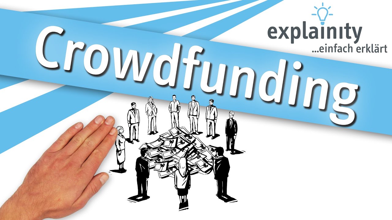 Crowdfunding Einfach Erklärt (explainity® Erklärvideo) - YouTube