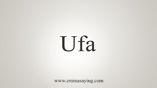 How To Say Ufa