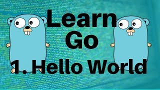 Hello World - Go Lang Programming Tutorial: Part 1