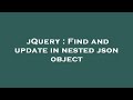 jQuery : Find and update in nested json object